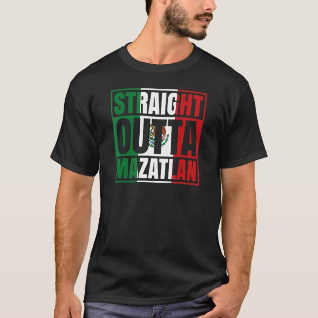Straight Outta Mazatlán Sinaloa Mexico Mexican Fla T-Shirt (Front)