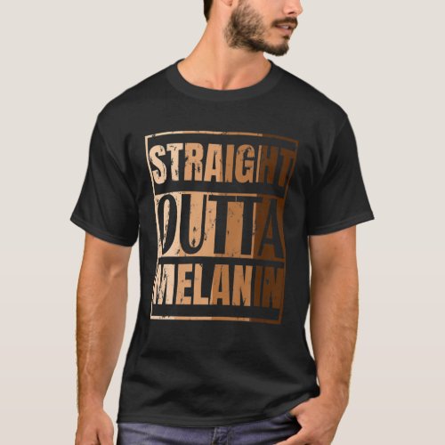Straight Outta Melanin Black Live Matter History M T_Shirt