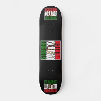 Straight Outta Mexico Flag Skateboard