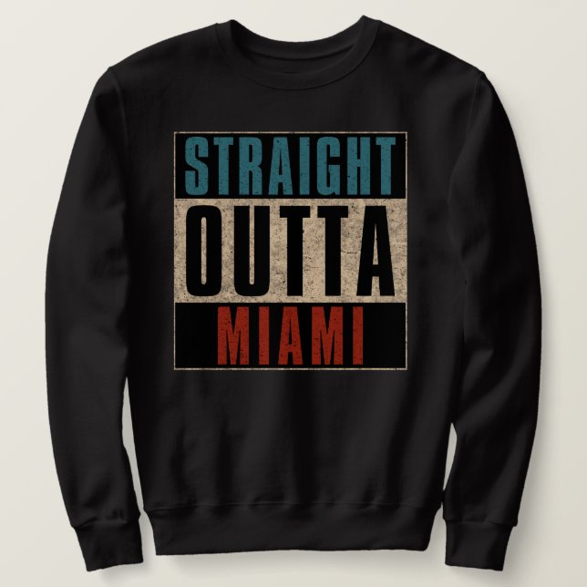 Straight Outta Miami Florida FL Sweatshirt (Design Front)