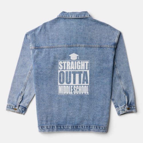 Straight Outta Middle School Class Gifts Graduatio Denim Jacket