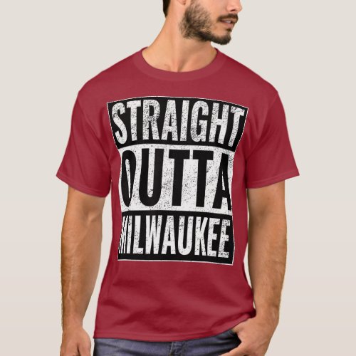 Straight Outta Milwaukee  Straight Out of T_Shirt
