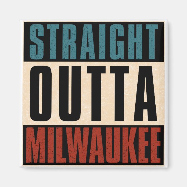 Straight Outta Milwaukee Wisconsin WI Magnet (Front)