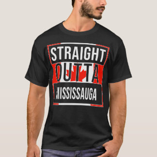Straight Outta Mississauga Gift for Canadian From T-Shirt