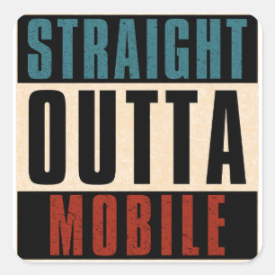 Straight Outta Mobile Alabama AL Square Sticker