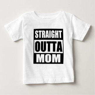 Straight Outta Mom Baby T-Shirt