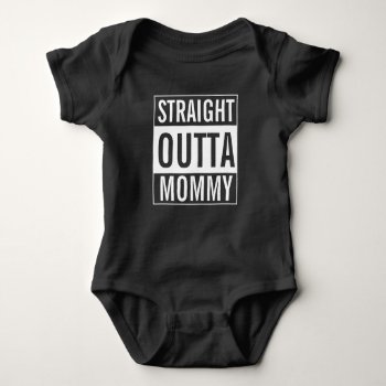 Straight Outta Mommy Funny Baby Jersey Bodysuit by hacheu at Zazzle