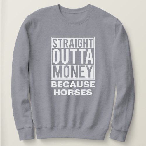 Straight Outta Money Funny Equestrian Horse Sweatshirt