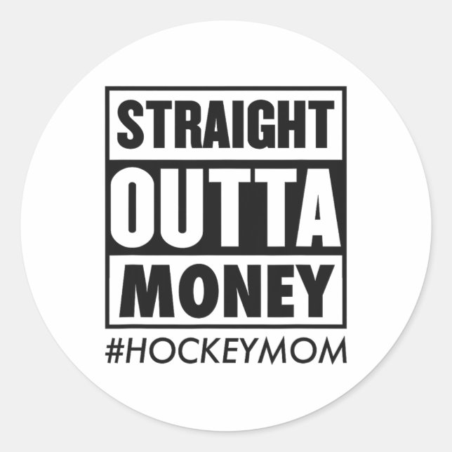 Straight Outta Money Hockey Mom Funny Ice Hockey M Classic Round Sticker (Front)