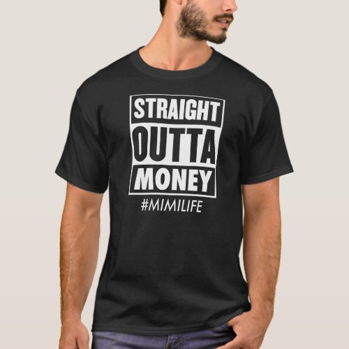 Straight Outta Money Mimi Life  Mothers Day T_Shirt