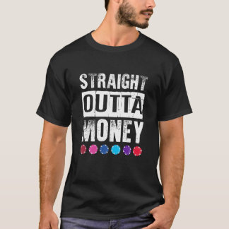 Straight Outta Money Poker Chips T-Shirt