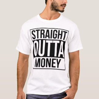 Straight Outta Money T-Shirt