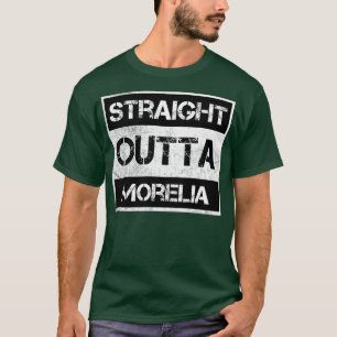 Straight Outta Morelia Mexico Vintage Distressed S T-Shirt