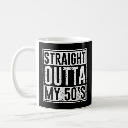 Straight Outta My 50s Birthday Party Matching Fam Coffee Mug