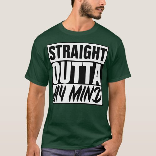 Straight Outta My Mind T_Shirt
