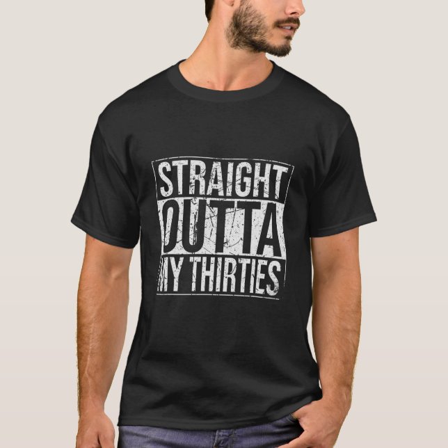 Straight Outta My Thirties 30S 40Th Birthday Vinta T-Shirt (Front)