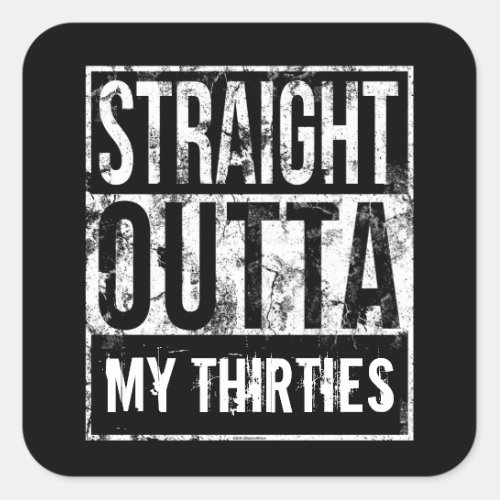 Straight Outta My Thirties 40th Birthday Party Square Sticker