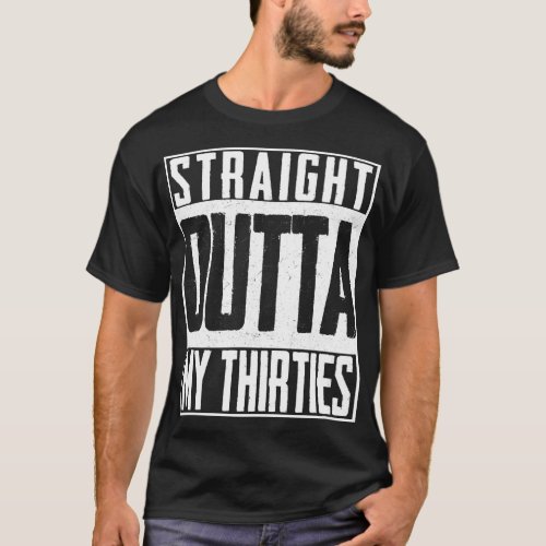 Straight Outta My Thirties 40th Birthday Retro Hub T_Shirt