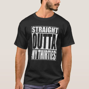 Straight Outta My Thirties Funny 40Th Birthday Gif T-Shirt