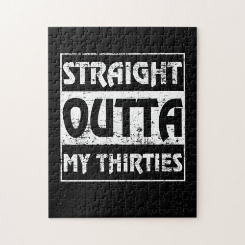 Straight Outta My Thirties Funny 40th Birthday Jigsaw Puzzle