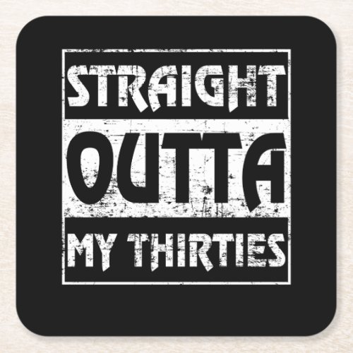 Straight Outta My Thirties Funny 40th Birthday Square Paper Coaster