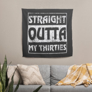 Straight Outta My Thirties Funny 40th Birthday Tapestry