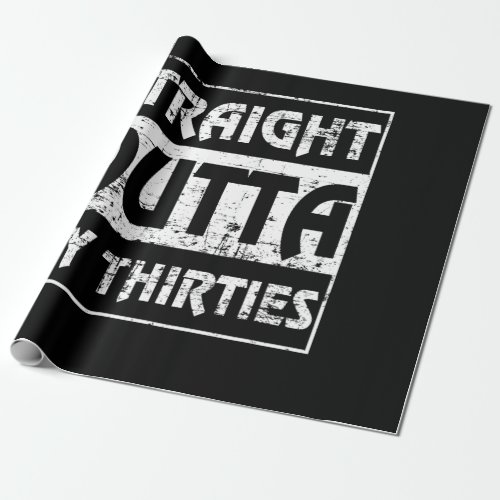 Straight Outta My Thirties Funny 40th Birthday Wrapping Paper