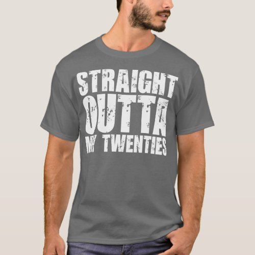 Straight Outta My Twenties 2 T_Shirt