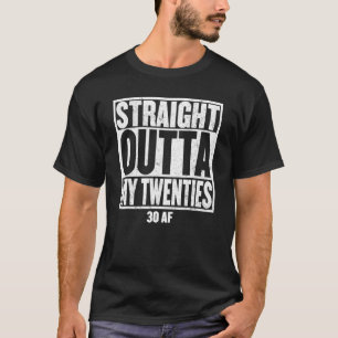 STRAIGHT OUTTA MY TWENTIES 30 AF 1991 Fun 30th T-Shirt