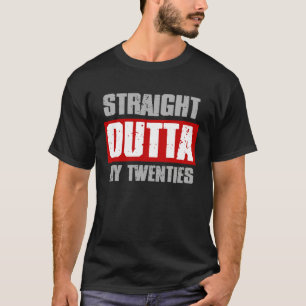 STRAIGHT OUTTA MY TWENTIES Sarcastic Meme Gangsta T-Shirt