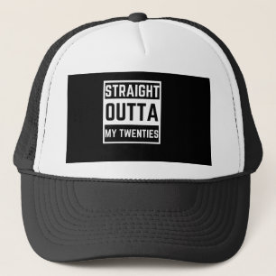 STRAIGHT OUTTA MY TWENTIES TRUCKER HAT