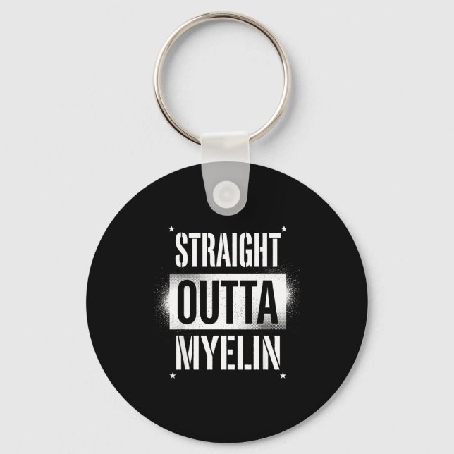 Straight outta myelin multiple sclerosis ms keychain (Front)