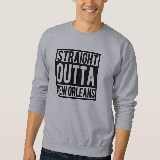 Straight Outta New Orleans funny Sweatshirt (Front)