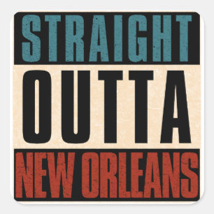 Straight Outta New Orleans Louisiana LA Square Sticker