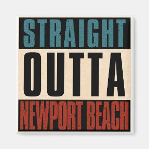 Straight Outta Newport Beach California CA Magnet