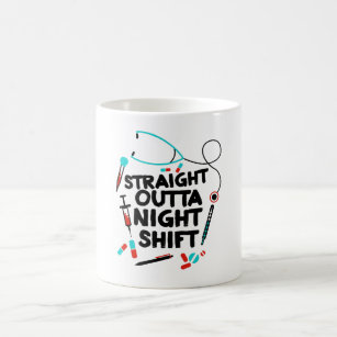 Straight Outta Night Shift Nurse Coffee Mug