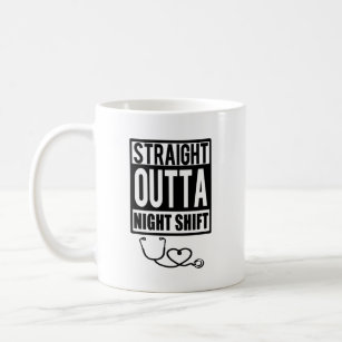 Straight Outta Night Shift Nurse coffee mug