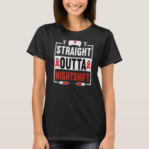 Straight Outta Night Shift Nurse Nursing Rn Lpn Cn T-Shirt