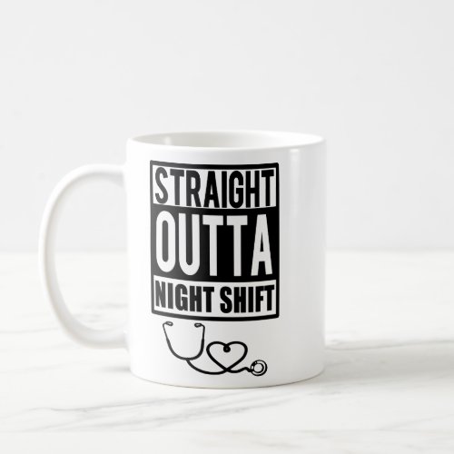 Straight Outta Night Shift Nurse Shirt Women Coffee Mug