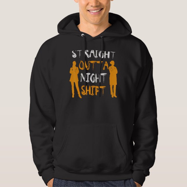 Straight Outta Night Shift Nursing Night, Shift Nu Hoodie (Front)