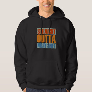 Straight Outta Night Shift Nursing Night Shift Nur Hoodie