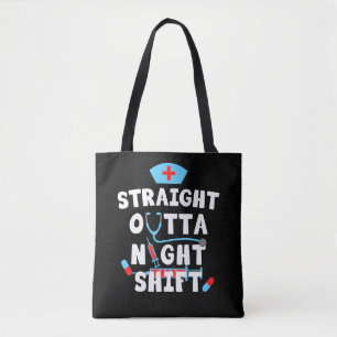 Straight Outta Nightshift Nursing School Nurses Tote Bag