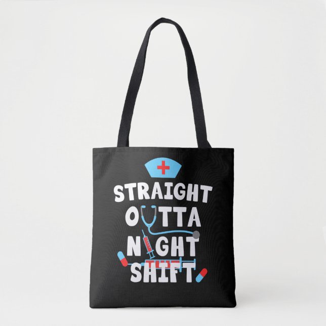 Straight Outta Nightshift Nursing School Nurses Tote Bag (Front)