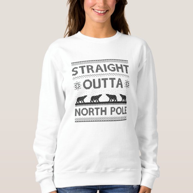 Straight Outta North Pole Sweatshirt (Front)