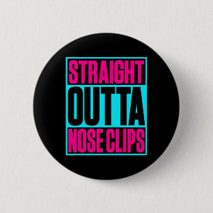 Straight Outta Nose Clips Synchronized Swimming Button
