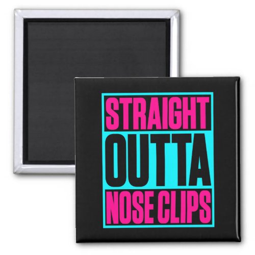 Straight Outta Nose Clips Synchronized Swimming Magnet