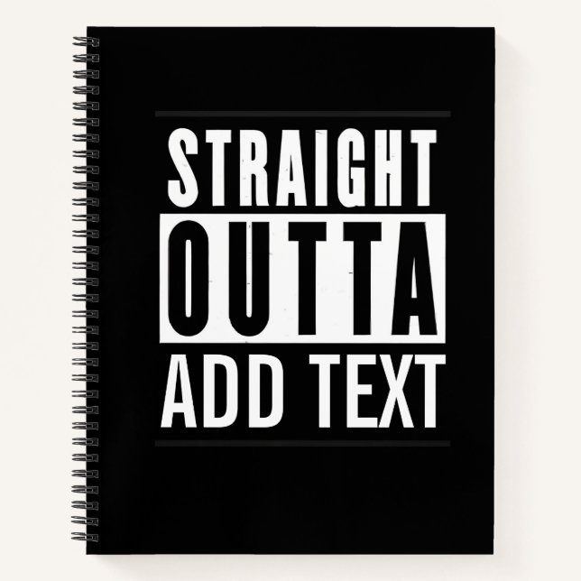 Straight Outta... Notebook – Create Your Own (Front)