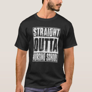 Straight Outta Nursing School Funny Class Of 2022 T-Shirt