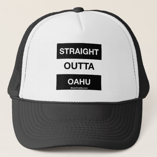 STRAIGHT OUTTA OAHU TRUCKER HAT