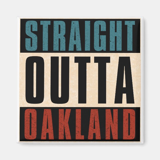 Straight Outta Oakland California CA Magnet (Front)